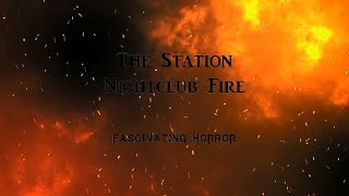 The Station Nightclub Fire  A Short Documentary  Fascinating Horror [upl. by Nenad]