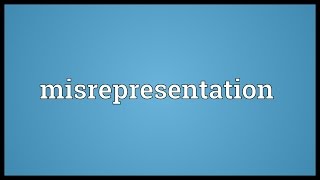 Misrepresentation Meaning [upl. by Melquist]